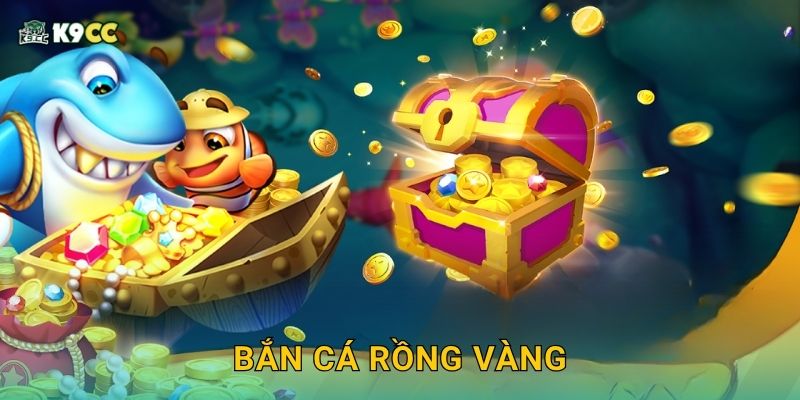 Bắn Cá Rồng Vàng – Hạ boss huyền thoại, thắng lớn tại K9cc