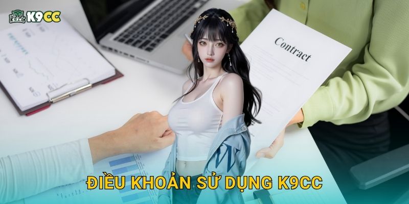 Điều khoản sử dụng, quy định chặt chẽ – Bảo vệ bạn tại K9cc 1 Điều khoản sử dụng K9cc