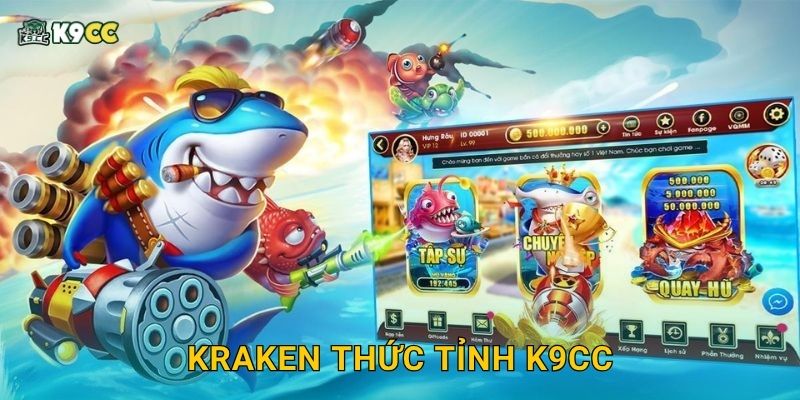 Kraken Thức Tỉnh K9cc