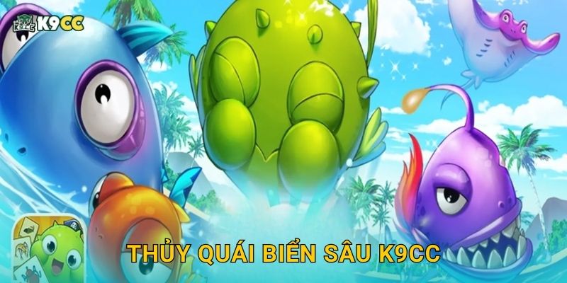 Thủy Quái Biển Sâu K9cc