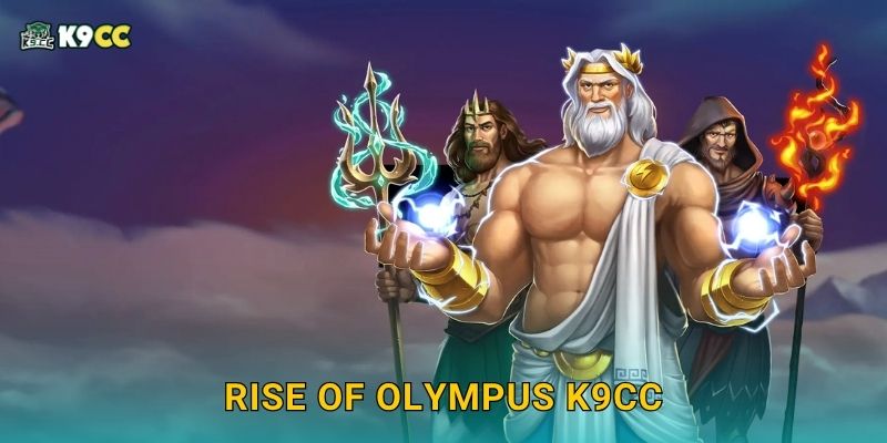 Rise of Olympus K9cc