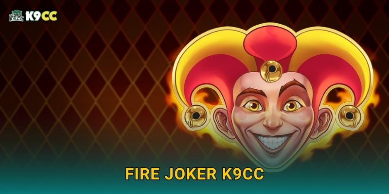 Fire Joker K9cc