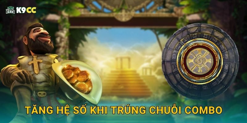 Tăng hệ số khi trúng chuỗi combo