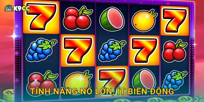 Tính năng nổ lớn, ít biến động