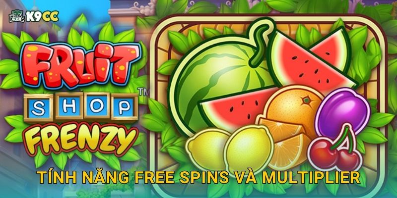 Tính năng Free Spins và Multiplier