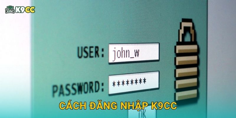 Đăng nhập an toàn – Truy cập không giới hạn tại K9cc 2 Cách đăng nhập K9cc
