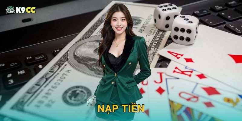 Nạp tiền tiện lợi – Chơi liền tay tại K9cc