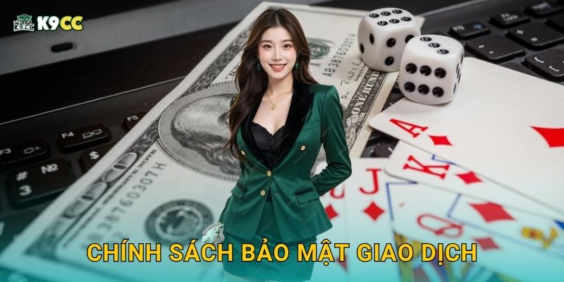 Nạp tiền tiện lợi – Chơi liền tay tại K9cc 3 Chính sách bảo mật giao dịch