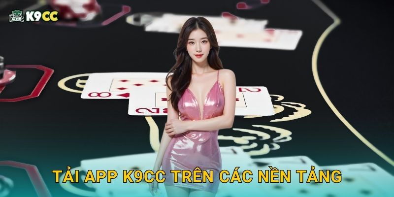 Tải app K9cc trên các nền tảng