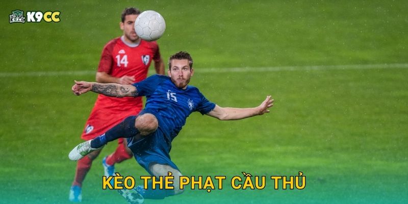 Kèo thẻ phạt cầu thủ – Dễ dự đoán và lợi nhuận tại K9cc
