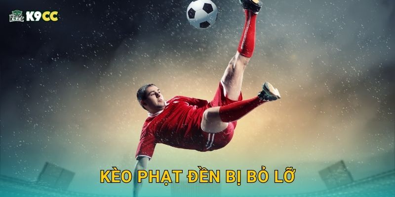 Kèo phạt đền bị bỏ lỡ – Tình huống khó lường tại K9cc