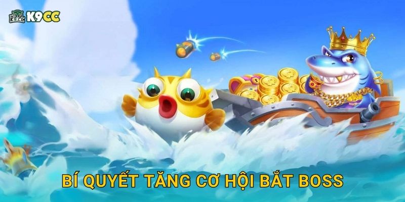 Săn Cá Tiền Thưởng: Cơ hội vàng – Nhận quà hấp dẫn tại K9cc 3 Bí quyết tăng cơ hội bắt boss