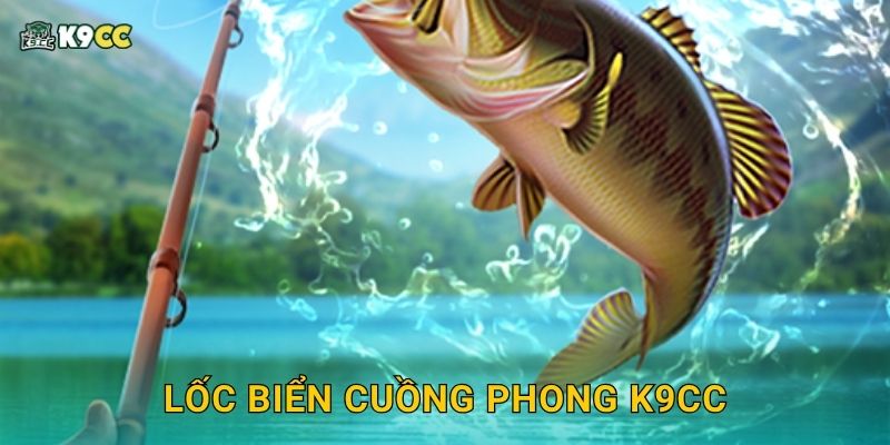 Lốc Biển Cuồng Phong – Đòn xoáy phá đảo tại K9cc 2 Lốc Biển Cuồng Phong K9cc
